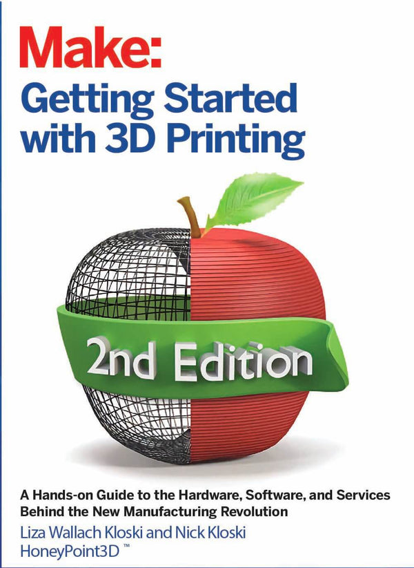Maker Shed Make: Getting Started with 3D Printing, 2nd Edition - PDF — Book
