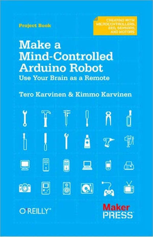 Maker Shed Make: Make a Mind-Controlled Arduino Robot — Book