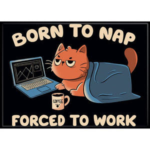 Little Shop of Magic Ata-Boy Magnets: Tobe Fonseca - Born to Nap Forced to Work Cat — Toys and Collectible