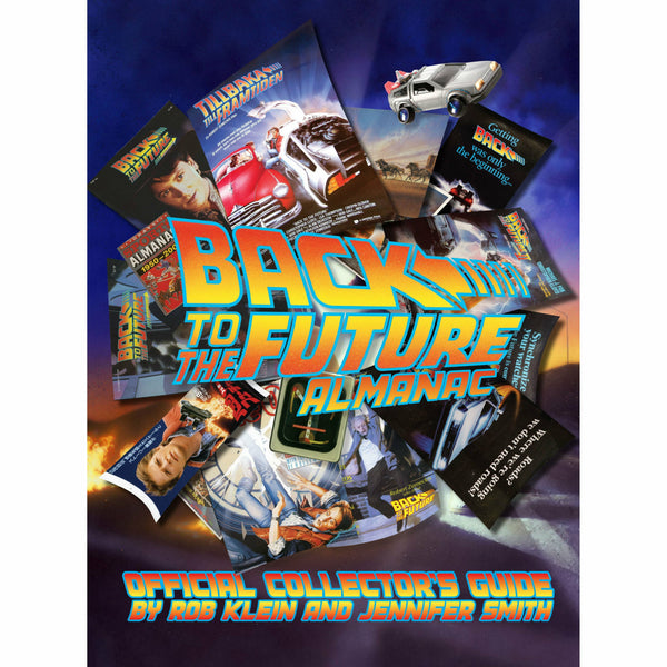 Back to the Future™ 'Back to the Future Almanac: 1985-2015 Official Collector's Guide' — by Rob Klein and Jennifer Smith