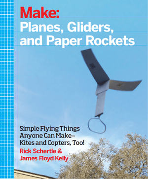 Maker Shed Make: Planes, Gliders, and Paper Rockets - PDF — Book