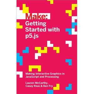 Maker Shed Make: Getting Started with p5.js - PDF — Book
