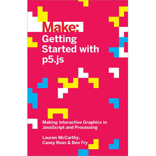 Maker Shed Make: Getting Started with p5.js - PDF — Book