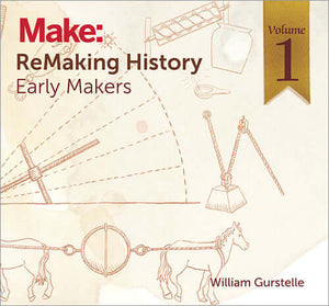 Maker Shed Make: ReMaking History, Vol. 1 - PDF — Book
