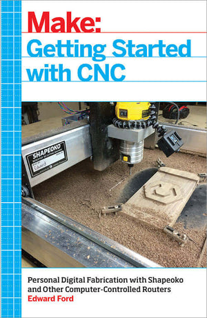 Maker Shed Make: Getting Started with CNC - PDF — Book